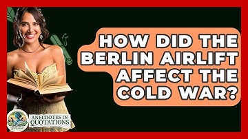 How Did The Berlin Airlift Affect The Cold War? - Anecdotes in Quotation