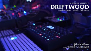 'Driftwood' - Eurorack Ambient (Laniakea, Lubadh, Arbhar, Hydrasynth)