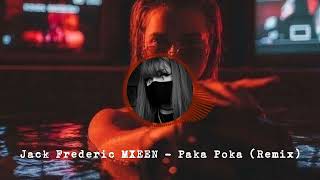 Jack Frederic MXEEN - Paka Poka (Remix)