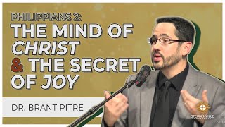Dr. Brant Pitre | Philippians 2: The Mind of Christ and the Secret of Joy