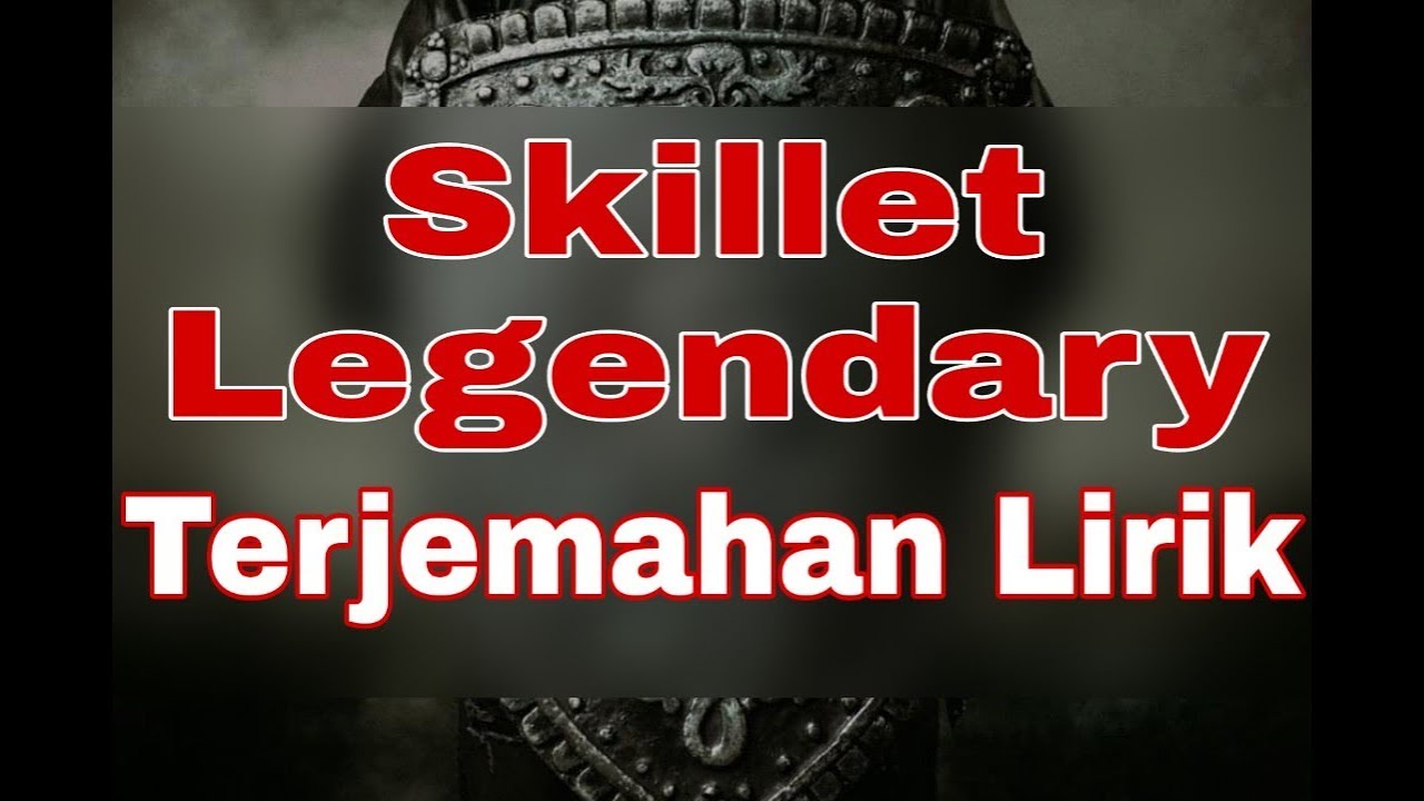 Skillet Legendary (terjemahan lirik) YouTube Music