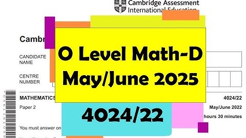 O Level Mathematics - D Paper 2 4024/22 May/June 2025