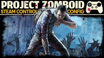 Project Zomboid - Steam Controller Input Configuration Overview