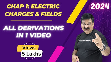 Electric Charges & Fields, All derivations in one Video, NCERT Class 12 Physics Chapter 1 💥2024💥