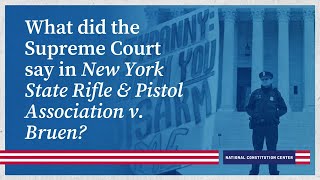 What did the Supreme Court say in New York State Rifle & Pistol Association v. Bruen?