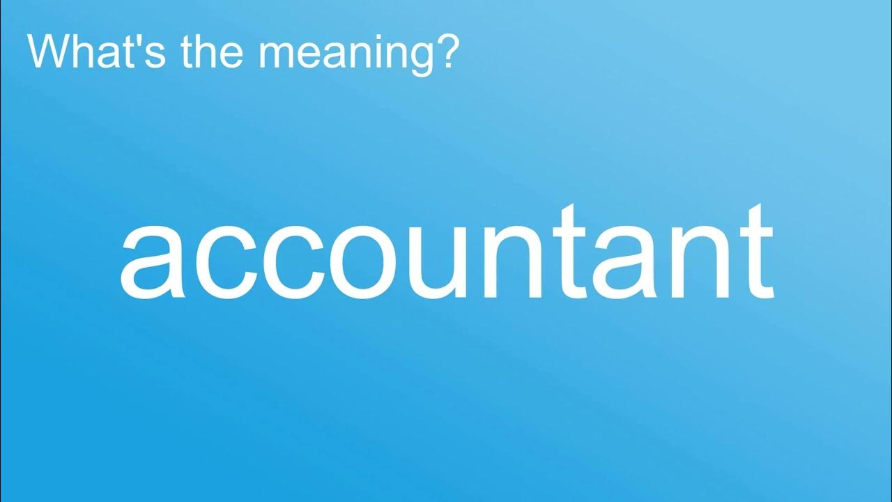 What's the meaning of "Accountant", How to pronounce? meaning 