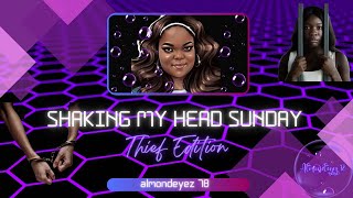 Shaking My Head Sunday| BW Thief Edition