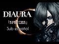 DIAURA - SPECIES [Sub espa&ntilde;ol]