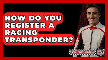 How Do You Register A Racing Transponder? - The Racing Xpert