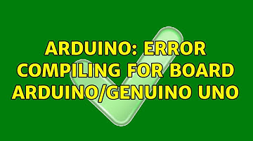 Arduino: Error compiling for board Arduino/Genuino Uno (2 Solutions!!)