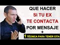 Qué hacer si tu ex te contacta por mensaje + 1 técnica para tener una cita