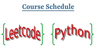 Leetcode Question 207 Course Schedule in Python
