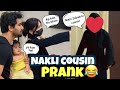 Nakli cousin prank on wife   prank gone wrong prank