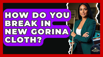 How Do You Break In New Gorina Cloth? - Billiards Hustlers