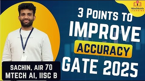 How to Improve Accuracy ? Sachin Tanwar (AIR 70) | GATE CS/DA 2025 | MindMatrix Learning