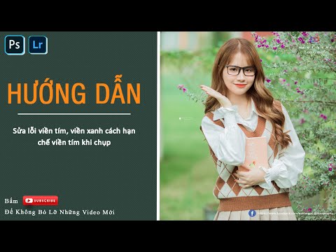 Video Hướng dẫn sửa lỗi viền tím, viền xanh. Cách hạn chế... - youtube