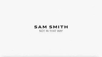 Sam Smith - Not In That Way (Lyric Video)