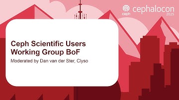 Ceph Scientific Users Working Group BoF - Moderated by Dan van der Ster, Clyso