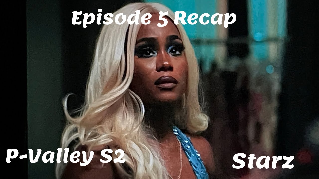 P-VALLEY SEASON 2 EPISODE 5 RECAP!