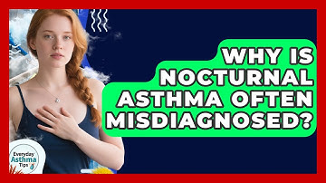 Why Is Nocturnal Asthma Often Misdiagnosed? - Everyday Asthma Tips