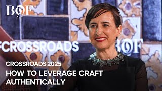 How to Leverage Craft Authentically | BoF CROSSROADS 2025