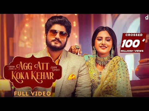 Agg Att Koka Kehar  Gurnam Bhullar  Baani Sandhu ft Gur Sidhu Punjabi Songs