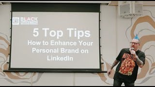How to Enhance Your Personal Brand on LInkedIn - 5 Top Tips on what to do on LinkedIn