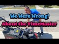 We were WRONG about the TORO TIMEMASTER