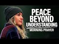 The Peace Of God Will Rule Your Heart | A Blessed Morning Prayer To Start The Day