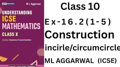 “ICSE Class 10 Maths | ML Aggarwal 16.2(1-5) | Construction of Incircle & circum circle. 
