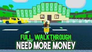 ROBLOX - 💵 NEED MORE MONEY 💵 - Full Walkthrough