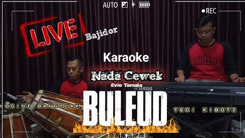 Buleud Karaoke Live Versi Bajidor | Nada Cewek Tedi Yaman Dan Oginz Bangplak