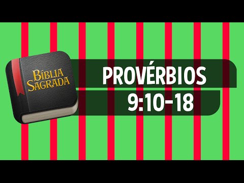 PROVÉRBIOS 9:10-18 – Bíblia Sagrada Online em Vídeo