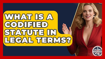 What Is a Codified Statute in Legal Terms? - Inside the Legislative Branch