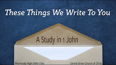 A Study in 1 John - Wednesday Night Bible Class - 12/10/25