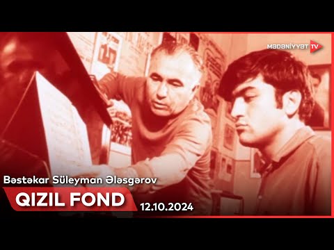 Qızıl Fond Bəstəkar Süleyman Ələsgərov 12 10 2024
