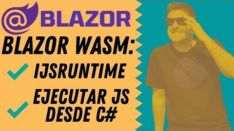 Blazor WASM - IJSRuntime - Ejecutar JS desde C#