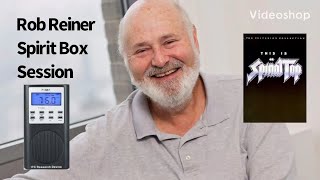 Rob Reiner (Spinal Tap) Celebrity Spirit Box Session Interview Ghost Box EVP