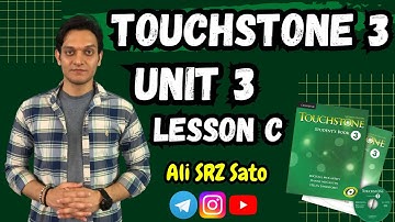 آموزش زبان انگلیسی ادامه کتاب تاچ‌استون ۳ (Unit 3 lesson C) TouchStone 3