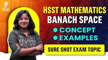 HSST Mathematics | Banach Space Concept & Examples | Sure Shot Exam Topic✅#hsstexam #keralapsc2026