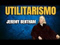 Jeremy Bentham - Utilitarismo - Panóptico - Felicidad (2/2)