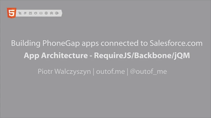 Lesson 3: PhoneGap/Force.com - App Architecture & RequireJS/Backbone/jQM