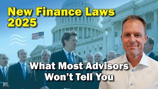 New Finance Laws in 2025: What Most Advisors Won't Tell You