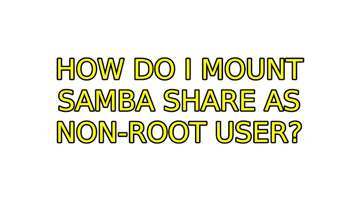 Ubuntu: How do I mount Samba share as non-root user? (3 Solutions!!)