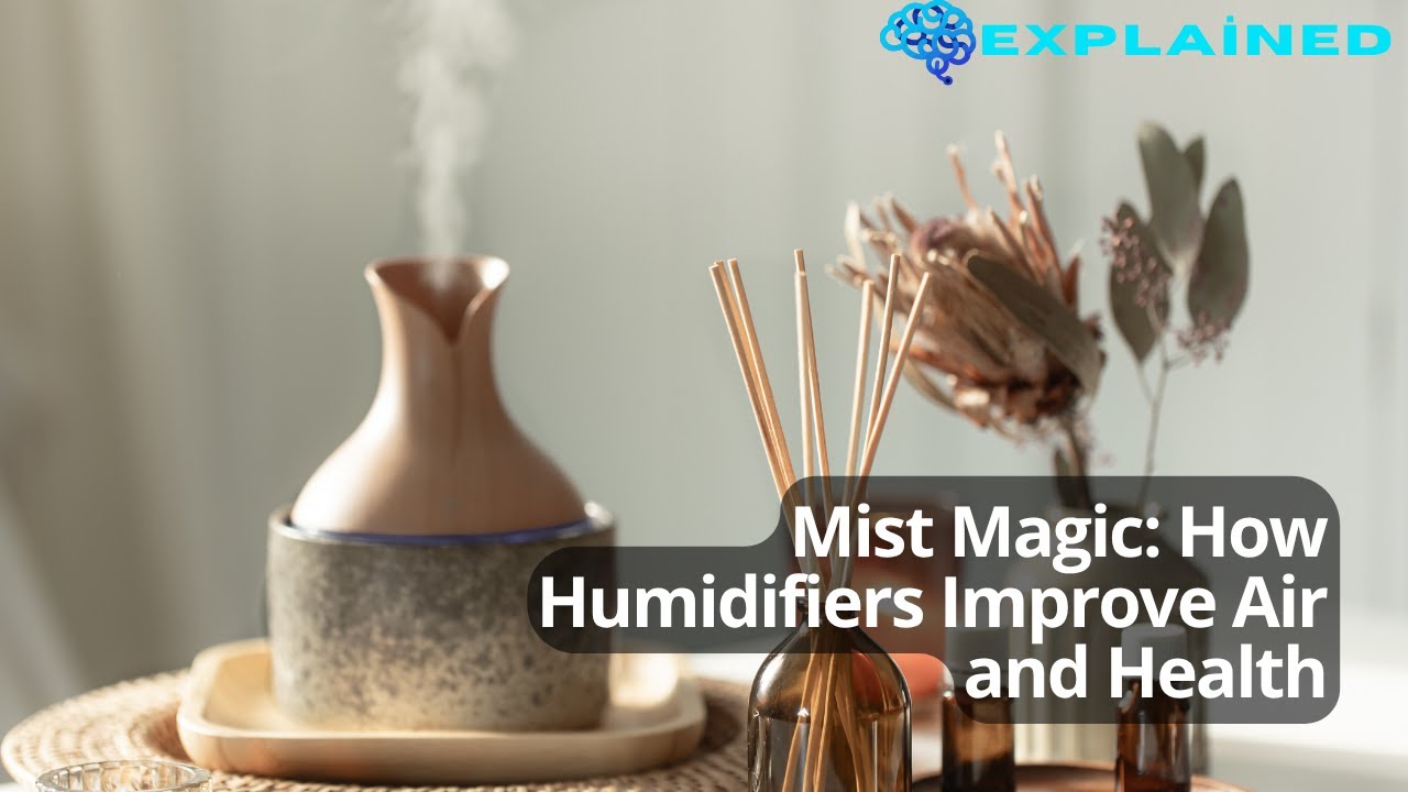 Mist Magic: How Humidifiers Improve Air and Health - YouTube