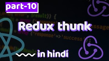 Action creators and redux thunk for asynchronous tasks in redux | react and redux tutorials in hindi