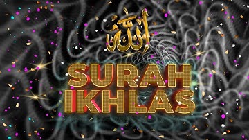 SURAH IKHLAS/ সূরা আল-ইখলাস /  سورة الإخلاص