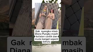 Diana Pungky Justru Lebih Cantik Yang Sekarang