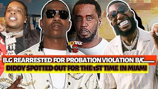 B.G BACK iN JAIL for DEALiNGS WiTH Gucci Mane, Boosie & Finesse2tymes, Diddy SPOTTED in MiAMi!