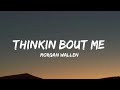 Morgan Wallen - Thinkin’ Bout Me (lyrics)  | [1 Hour Version]